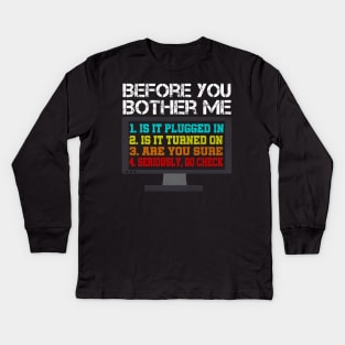 Before You Bother Me Funny Tech Support Techie Gift Shirt Kids Long Sleeve T-Shirt